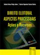 Direito Eleitoral - Aspectos Processuais - Acoes E 2a.ed. - 2012 Direito Eleitoral - Aspectos Processuais - Acoes E 2a.ed. - 2012