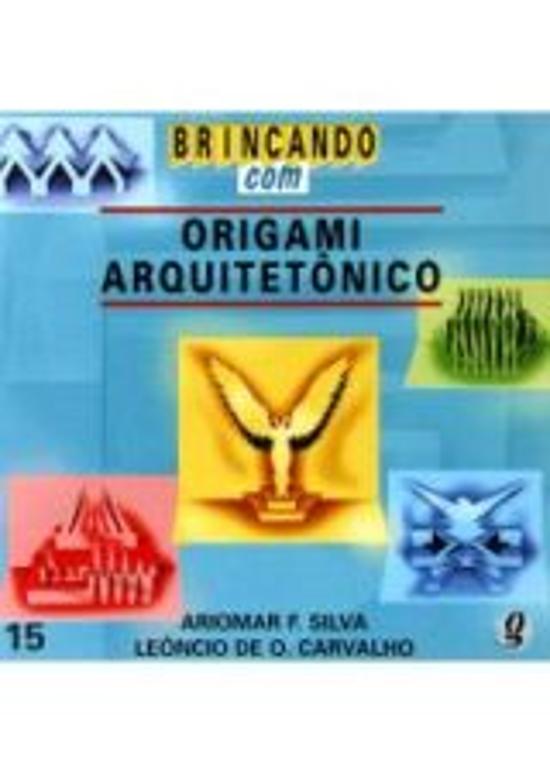 BRINCANDO COM ORIGAMI ARQUITETONICO