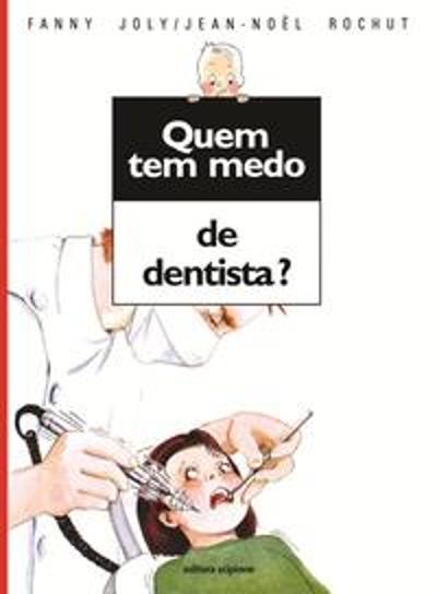QUEM TEM MEDO DE DENTISTA?