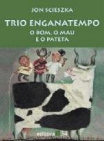 TRIO ENGANATEMPO - O BOM, O MAU E O PATETA