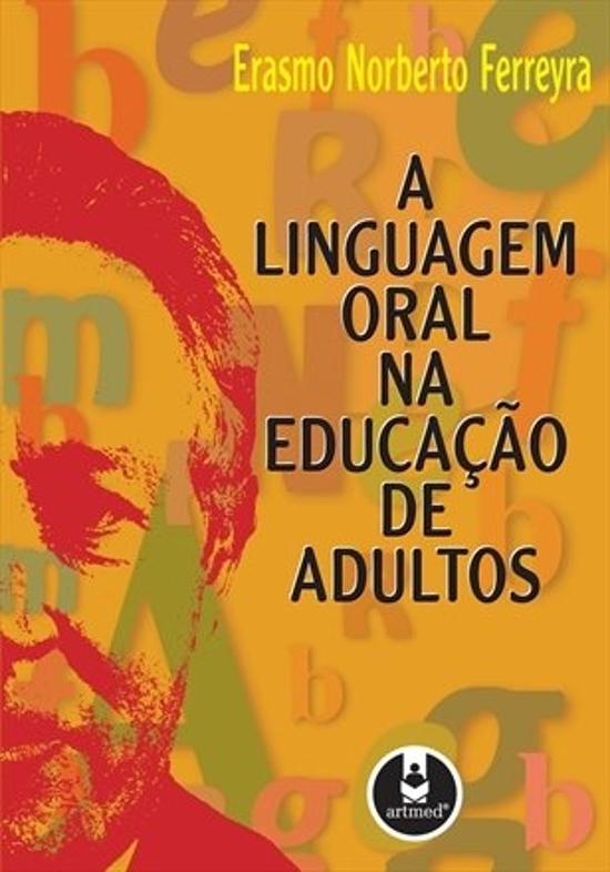 LINGUAGEM ORAL NA EDUCACAO DE ADULTOS, A