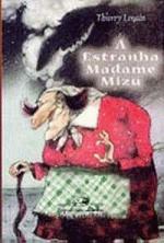 ESTRANHA MADAME MIZU, A