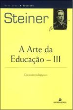 ARTE DA EDUCACAO, A - V. 3 - DISCUSSOES PEDAGOGICA