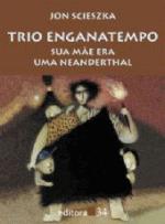 TRIO ENGANATEMPO - SUA MAE ERA UMA NEANDERTHAL