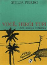 VOCE, HEROI TUPI - UMA LENDA URBANA