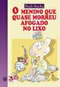 MENINO QUE QUASE MORREU AFOGADO NO LIXO, O
