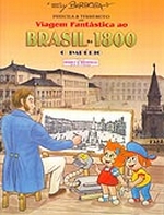 VIAGEM FANTASTICA AO BRASIL DE 1800 - O IMPERIO