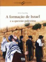 FORMACAO DE ISRAEL, A - E A QUESTAO PALESTINA