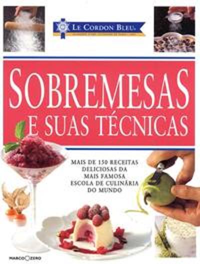 LE CORDON BLEU - SOBREMESAS E SUAS TECNICAS - MAIS