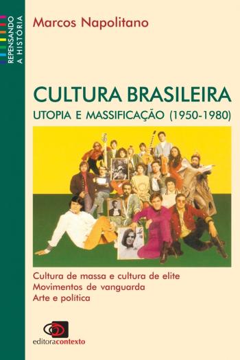 CULTURA BRASILEIRA - UTOPIA E MASSIFICACAO (1950-1