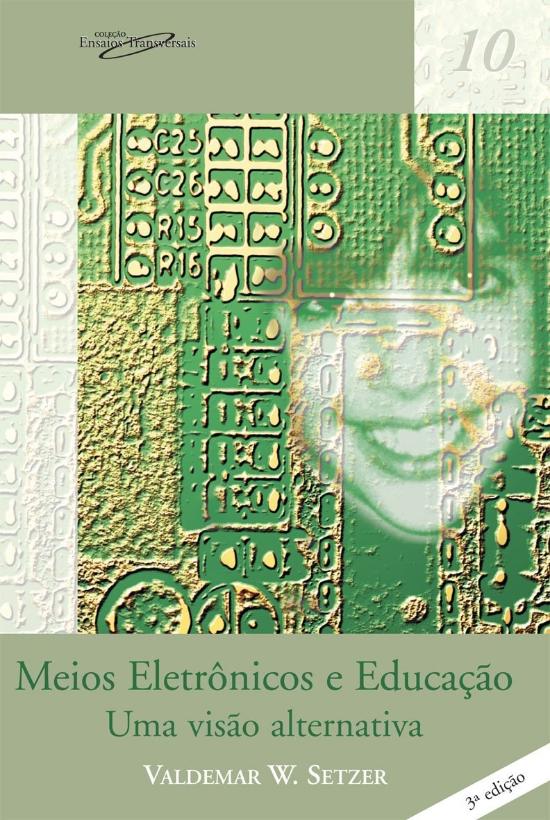 MEIOS ELETRONICOS E EDUCACAO - UMA VISAO ALTERNATI