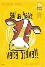 SAI DA FRENTE, VACA BRAVA!!