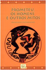 PROMETEU, OS HOMENS E OUTROS MITOS