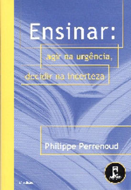 ENSINAR - AGIR NA URGENCIA, DECIDIR NA INCERTEZA