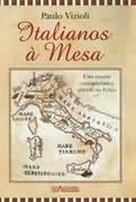 ITALIANOS A MESA - UMA VIAGEM GASTRONOMICA ATRAVES