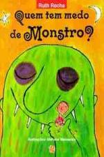QUEM TEM MEDO DE MONSTRO?