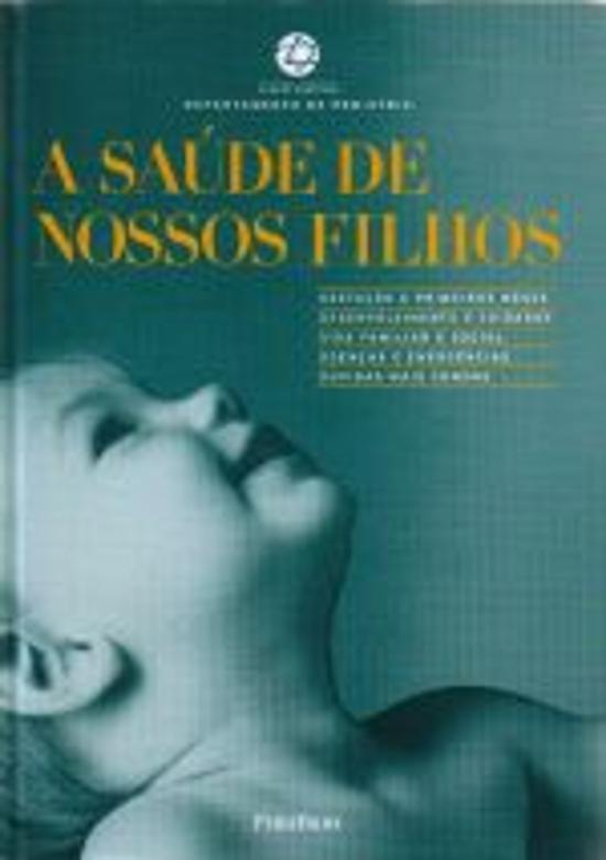 SAUDE DE NOSSOS FILHOS, A - GESTACAO E PRIMEIROS M