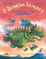 DRAGAO FUMACA, O - UMA FABULA PARA PAPAI PARAR DE