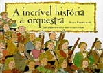 INCRIVEL HISTORIA DA ORQUESTRA, A - UMA INTRODUCAO