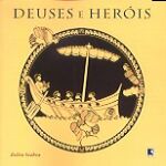 DEUSES E HEROIS - AS MAIS BELAS HISTORIAS
