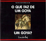 QUE FAZ DE UM GOYA UM GOYA?, O