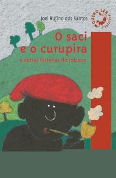 SACI E O CURUPIRA E OUTRAS HISTORIAS DO FOLCLORE,