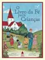 LIVRO DA FE PARA CRIANCAS, O
