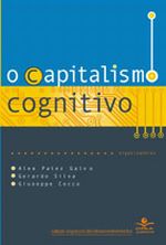 CAPITALISMO COGNITIVO - TRABALHO, REDES E INOVACAO
