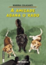 AMIZADE ABANA O RABO, A