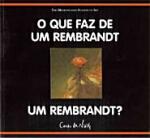 QUE FAZ DE UM REMBRANDT UM REMBRANDT?, O