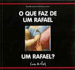 QUE FAZ DE UM RAFAEL UM RAFAEL?, O