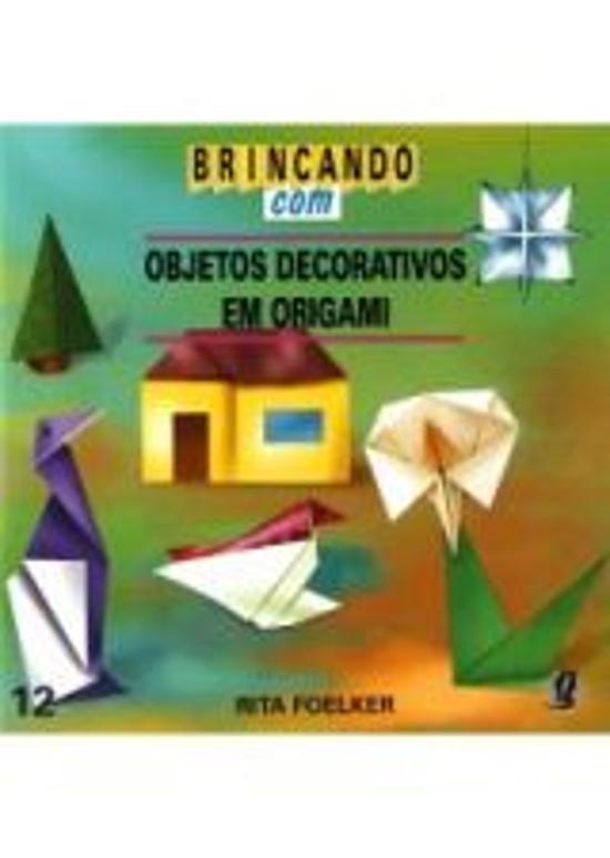 BRINCANDO COM OBJETOS DECORATIVOS EM ORIGAMI