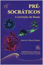 PRE-SOCRATICOS - A INVENCAO DA RAZAO