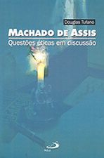 MACHADO DE ASSIS - QUESTOES ETICAS EM DISCUSSAO