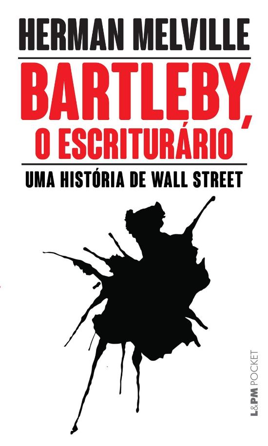 BARTLEBY - O ESCRITURARIO - UMA HISTORIA DE WALL S