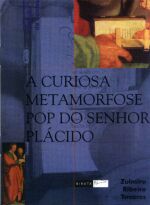 CURIOSA METAMORFOSE POP DO SENHOR PLACIDO, A