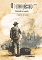 HOMEM-PASSARO, O - HISTORIA DE UM IMIGRANTE