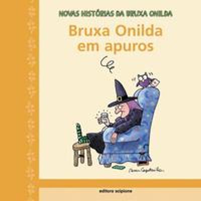 BRUXA ONILDA EM APUROS - NOVAS HISTORIAS DA BRUXA