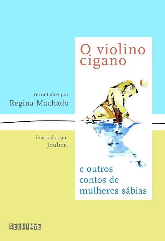 VIOLINO CIGANO E OUTROS CONTOS DE MULHERES SABIAS,