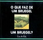 QUE FAZ DE UM BRUEGEL UM BRUEGEL?, O