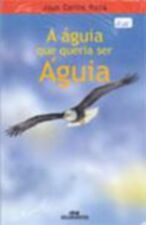 AGUIA QUE QUERIA SER AGUIA, A