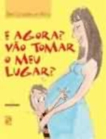 E AGORA, VAO TOMAR MEU LUGAR