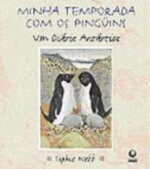 MINHA TEMPORADA COM OS PINGUINS - UM DIARIO ANTART