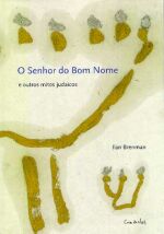 SENHOR DO BOM NOME E OUTROS MITOS JUDAICOS, O