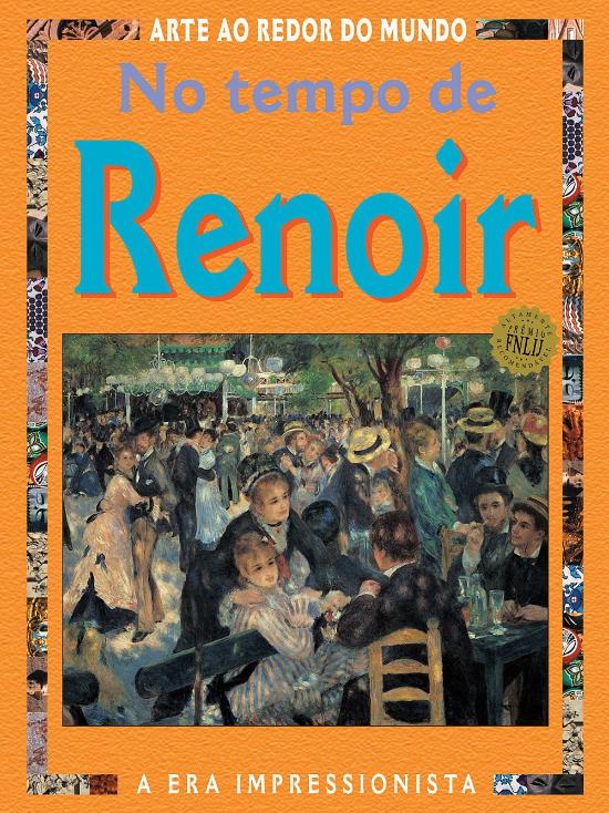 NO TEMPO DE RENOIR - A ERA IMPRESSIONISTA (NOVA OR