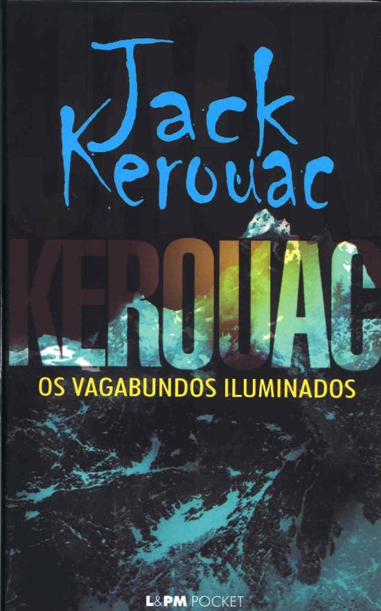 KEROUAC - OS VAGABUNDOS ILUMINADOS