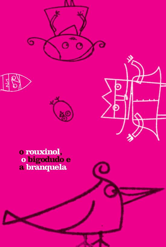 ROUXINOL, O BIGODUDO E A BRANQUELA, O