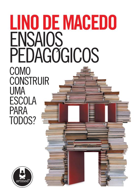 ENSAIOS PEDAGOGICOS - COMO CONSTRUIR UMA ESCOLA PA