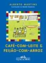 CAFE-COM-LEITE & FEIJAO-COM-ARROZ & OUTRAS HISTORI