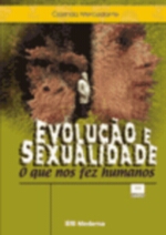 EVOLUCAO E SEXUALIDADE - O QUE NOS FEZ HUMANOS
